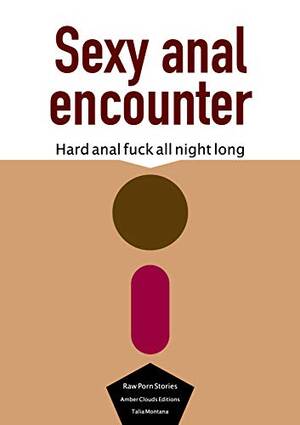 anal books - Sexy anal encounter: Hard anal fuck all night long (Raw porn stories Book  2) eBook : Montana, Talia: Amazon.com.au: Books