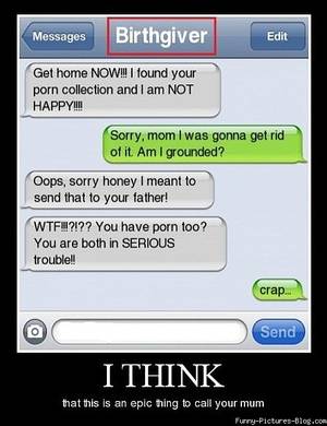 Found Funny Porn - Funny Text Message - Birthgiver lol Get home now. I found your porn  collection and