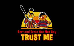 Bert And Ernie Gay Porn - BERT AND ERNIE ARE NOT GAY - TRUST ME T-SHIRT, tshirthell.com