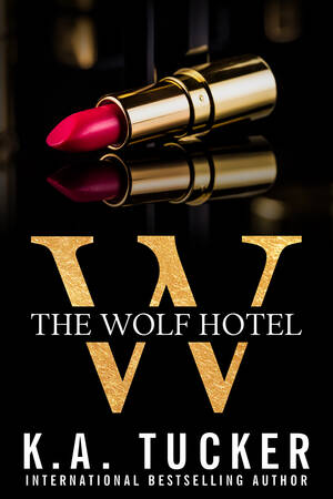 Drunk Mom Porn Hotel - The Wolf Hotel: Boxed Set (Books 1-4) by K.A. Tucker | Goodreads