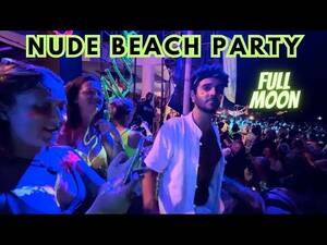 fun beach party naked - Best Party In Asia | Nude Beach Party | Full Moon Party - YouTube