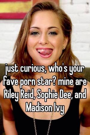 Madison Ivy Porn Captions - just curious, who's your fave porn star? mine are Riley Reid, Sophie Dee,  and Madison Ivy