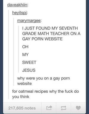 Gay Fucking Funny - Wait, who uses a recipe for oatmeal? It's just oats and water. <<< well  maybe the gay porn sight tells you how much fucking cinnamon to had to make  it tasty