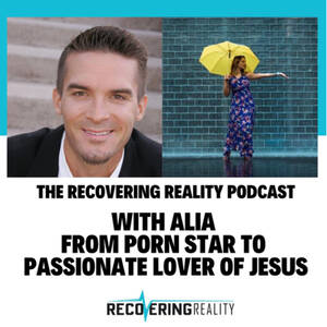 Alia Porn - With Alia, From Porn Star to Passionate Lover of Jesus â€“ The Recovering  Reality Podcast â€“ Podcast â€“ Podtail