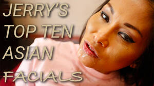 asian cum drooling - ASIAN CUMSHOT FACIALS Top 10 Countdown by Jerry on AsianSexDiary