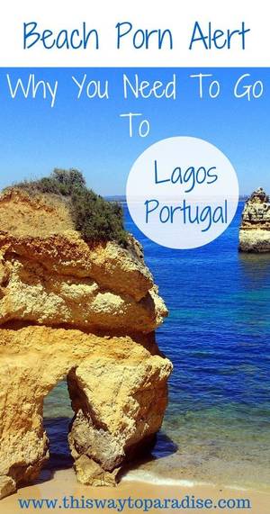 European Beach Porn - Beach Porn Alert: 7 Reasons Why You Need To Put Lagos, Portugal On Your