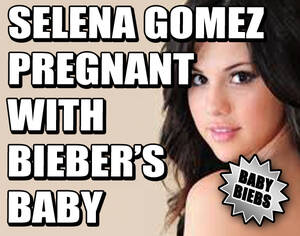 3d Lesbian Selena Gomez - SELENA GOMEZ PREGNANT WITH BIEBER'S BABY - Weekly World News