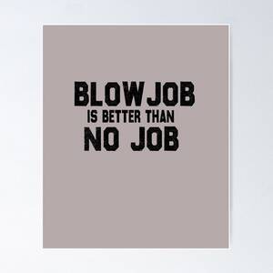 Funny Quotes About Blowjobs - Funny Porn Sex Wall Art for Sale | Redbubble