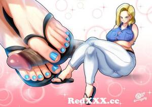 Android 18 Foot Fetish Porn - Android 18's flip-flop footjob [Dragon Ball] from flip flop footjob  Post - RedXXX.cc