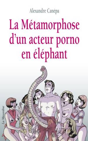 full length cartoon porn for kindle - La mÃ©tamorphose d'un acteur porno en Ã©lÃ©phant (French Edition) by [CanÃ©pa.  Kindle App Ad