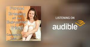 Forced Babysitter Porn - Forced Breeding of the Babysitter Trilogy by Cassandra Zara - Audiobook -  Audible.com