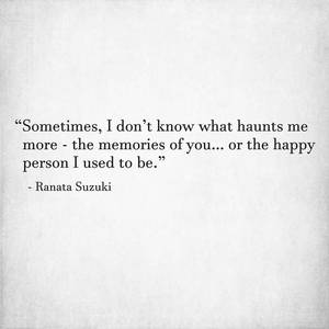 don't know who is each other - â€œSometimes, I don't know what haunts me more - the memories of