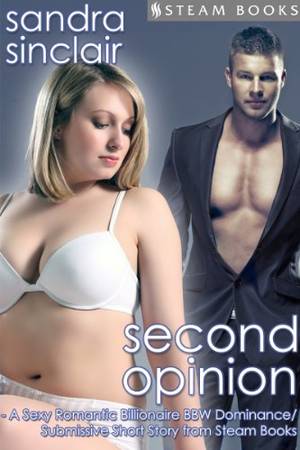 Bbw Boy Porn - Second Opinion - A Sexy Romantic Billionaire BBW Dominance/Submissive Short  Story from Steam Books