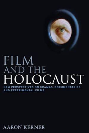 Holocaust Sexual Experiments - Film and the Holocaust: New Perspectives on Dramas, Documentaries, and  Experimental Films: Aaron Kerner: Continuum