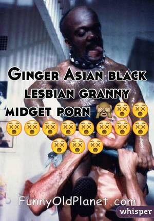 Ginger Asian Granny Porn - Ginger Asian black lesbian granny midget porn ðŸ™ˆðŸ˜µðŸ˜µðŸ˜µðŸ˜µðŸ˜µðŸ˜µðŸ˜µðŸ˜µ