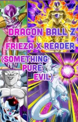 Dragon Ball Z Frieza Mom Porn - Dragon Ball Z - Frieza X Reader (Something Pure Evil) - Frieza X Reader -  Part 96 (The true meaning) - Wattpad