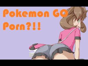 All Pokemon Porn - POKEMON PORN?!! Pokemon Go Goes Crazy!