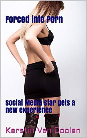 Forced Porn - Forced into Porn (Humiliation, Prostitution, Degradation, Submission,  Domination): Social Media star gets a new experience (English Edition)  eBook : Van Coolen, Kerstin: Amazon.com.mx: Tienda Kindle