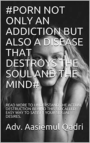 Disease Porn - PORN NOT ONLY AN ADDICTION BUT ALSO A DISEASE THAT DESTROYS THE SOUL AND  THE MIND# :