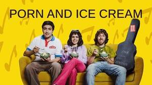 Ice Cream Porn - Porn and Ice Cream: Season 1 | Rotten Tomatoes