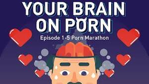 A Porny Mind Do You Hae - Part 1-5: Your Brain on Porn | Animated Series - YouTube