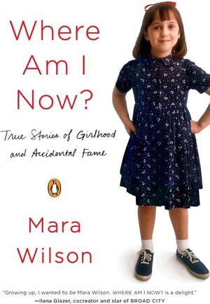 Mara Wilson Porn - Where Am I Now?: True Stories of Girlhood and Accidental Fame : Wilson, Mara:  Amazon.co.uk: Books