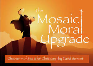 Mosaic Bible Porn - The Mosaic Moral Upgrade - David Servant