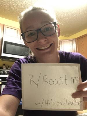 Heather Greene Tall Porn - Recently married...again, unemployed (thanks covid), mother of twins. :  r/RoastMe