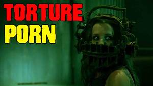 Horror Torture Porn - TOP 5 TORTURE PORN FILMS