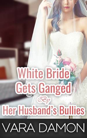 Interracial Wedding Porn - ... By Her Husband's Bullies https://www.amazon.com/dp/B078Q77L37 [#EARTG  #SSRTG #Erotica #Kindle #Cuckold #Cuck #Gangbang #Orgy #Porn #Interracial # Wedding ...