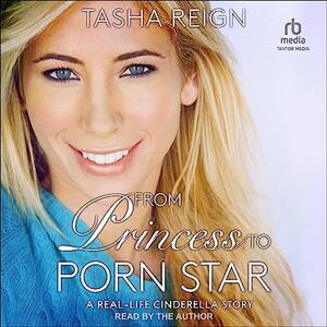 Amazon Princess Porn - Amazon.com: From Princess to Porn Star: A Real-Life Cinderella Story  (Audible Audio Edition): Tasha Reign, Tasha Reign, Tantor Audio: Books