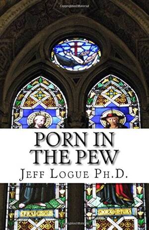 Gothic College Porn - Porn in the Pew: Sexual Addiction & Christian College Students: Logue, Dr.  Jeff: 9781516977796: Books - Amazon.ca