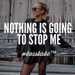 Business Woman Back Home - Nothing is going to stop me, good quotes, ambitious, business woman, sexy