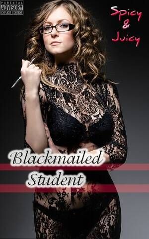 Milf Blackmailed Into Sex - Blackmailed Student ((Student Teacher Sex Stories)) - Kindle edition by  Spicy And Juicy. Literature & Fiction Kindle eBooks @ Amazon.com.