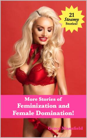 forced crossdress spanking - More Stories of Feminization and Female Domination! by Grace Mansfield |  Goodreads