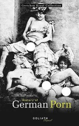 history - Libro history of german porn: gretchen kraut collection (en InglÃ©s) De  kraut, gretchen - Buscalibre