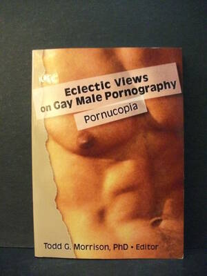 Gay Pornucopia - Eclectic Views on Gay Male Pornography: Pornucopia by Todd Morrison -  Paperback - 1st Edition - 2004 - from Encore Books & Records (SKU: 015356)