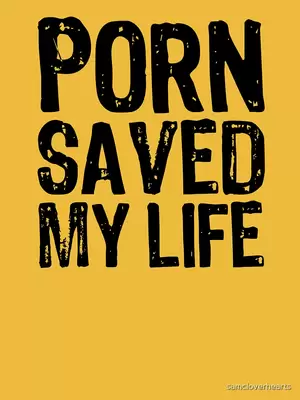 Life Is Porn - Porn Saved My Life\