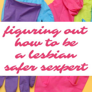 Lesbian Teen Squirting - Figuring Out How to be a Lesbian Safer Sexpert | Scarleteen