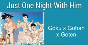 Dragon Ball Z Porn Goten Fan Fiction - Just One Night With Him - Goten Boner