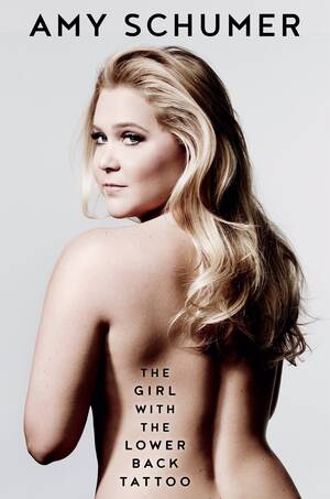 Amy Schumer Star Wars Porn - The Girl with the Lower Back Tattoo by Amy Schumer | Goodreads