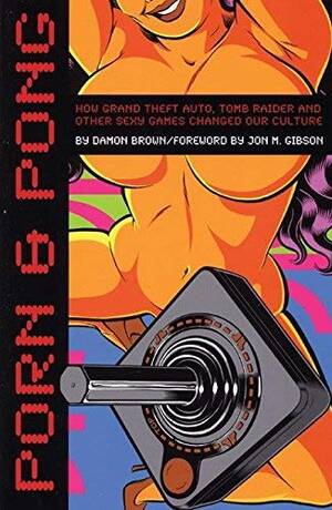 Mini Tomb Raider Porn Game - Porn & Pong: How Grand Theft Auto, Tomb Raider and other Sexy Games Changed  Our Culture - Kindle edition by Brown, Damon, Jon M. Gibson. Humor &  Entertainment Kindle eBooks @ Amazon.com.