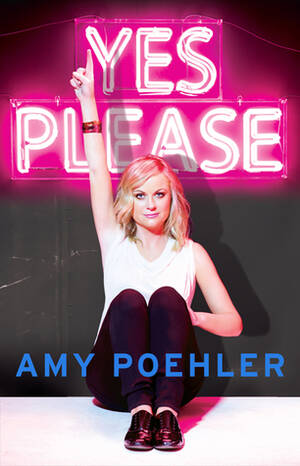 amy poehler gangs bangs xxx - Yes Please by Amy Poehler | Goodreads