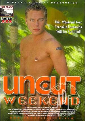 Gay Uncut Porn Movies - Uncut Weekend | Oh Man! Studios Gay Porn Movies @ Gay DVD Empire