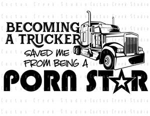 Mother Truckers In Porn Stars - Becoming A Trucker Saved Me From Being A Porn Star PNG File Digital  Download Sublimation Big Rig 18 Wheeler Semi Funny Adult - Etsy