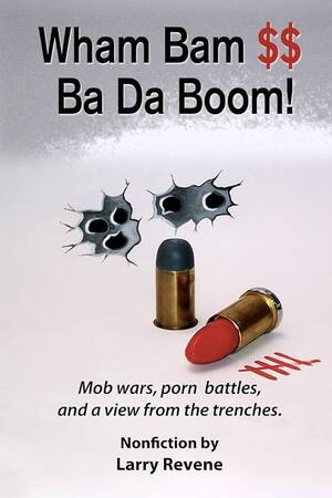 Mr Bam Porn Star - Wham Bam $$ Ba Da Boom!: Mob Wars, Porn Battles and a View from the  Trenches. (Sojourner): Revene, Mr Larry, Hurst, Benson: 9781481832021:  Amazon.com: Books