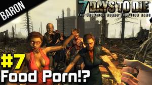 Dayz Porn Game - 7 Days to Die Part 7 - Food Porn!?! (Alpha 8.6 Coop Survival) - YouTube