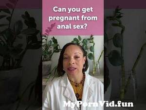 can you get pregnant having anal sex - Can you get pregnant from anal sex? #AskDrRaegan #shorts from pregnet anal  Watch Video - MyPornVid.fun