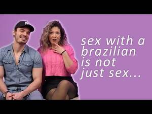 Hot Brazilian Sex - S*x With a Brazilian is Different... I Dating Unfiltered - YouTube