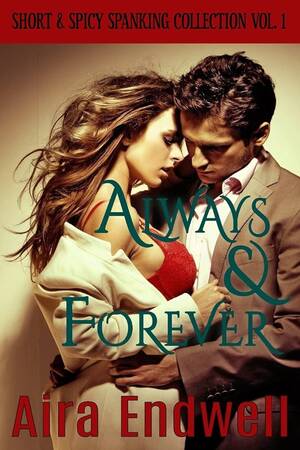 free forced sex woodshed spanking - Always & Forever: Short & Spicy Spanking Collection Vol. 1: Endwell, Aira:  9781533096388: Amazon.com: Books